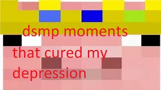 dsmp moments that cured my depression