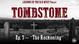 LEGENDS OF THE OLD WEST | Tombstone Ep5: “The Reckoning”