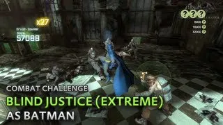 Batman: Arkham City - Blind Justice (Extreme) [as Batman] - Combat Challenge