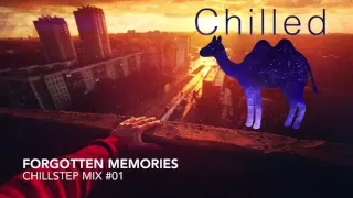 "Forgotten Memories" Chillstep Mix #01