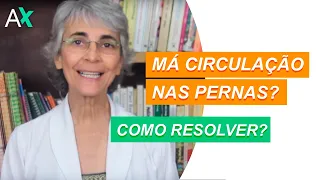 Má circulação nas pernas? Como resolver?