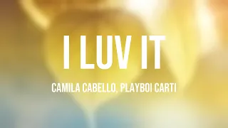 I LUV IT - Camila Cabello, Playboi Carti |Lyric Music| 🔥