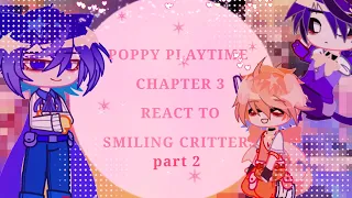 POPPY PLAYTIME CHAPTER 3 REACT TO SMILING CRITTERS|| part 2||video hok hay cko lắm 😔||