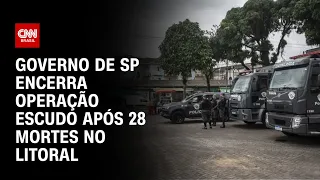 Governo de SP encerra Operação Escudo após 28 mortes no litoral | CNN ARENA