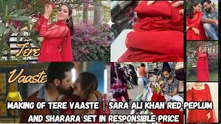 Making Of Tere Vaaste | Sara Ali Khan Red Peplum And Sharara Set In Responsible Price | Kurla market
