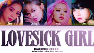 BLACKPINK (블랙핑크) | Lovesick Girl | (Color Coded Lyrics) Han/Rom/Eng