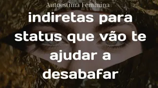 💫 Indiretas Para Status que vão te Ajudar a desabafar ✨| Autoestima Feminina | Mulher Poderosa 🌷