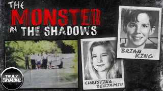 The Monster In The Shadows: The Case Of Brian King & Christina Benjamin