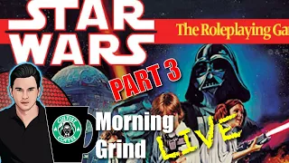 Star Wars Roleplaying RPG West End Game PART 3 - Morning Grind # 413 (28 Jan 2024)