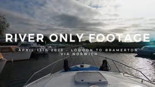 Norfolk Broads River Only Footage April 2023 - Loddon To Bramerton