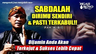 💥SABDALAH DIRIMU SENDIRI‼️RAHASIA SUKSES LEBIH CEPAT - PAK WIBIE