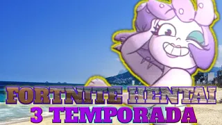 FORTNITE HENTAI 3 TEMPO VERÃO