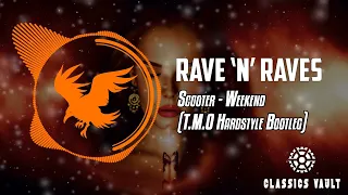 Scooter - Weekend (T.M.O Hardstyle Bootleg) [Classic Vault] | Rave 'N' Raves