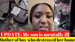UPDATE: “My son is mentally ill” - Mother of boy who destroyed her HOME breaks silence