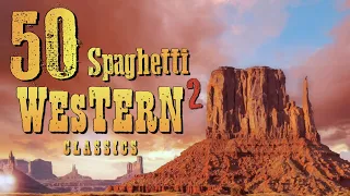 50 SPAGHETTI WESTERN Classics 2 • Main Themes, Guitar Music, Ballads, Cavalcades [ 2 Hours Music ]