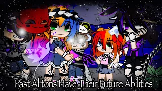 Past Afton’s Have Their Future Abilities / FNAF