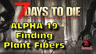 7 Days To Die How To Find Plant Fibers (Alpha 19)