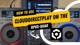 How to use CloudDirectPlay on the OPUS QUAD