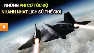 Những PHI CƠ TỐC ĐỘ NHANH NHẤT lịch sử thế giới