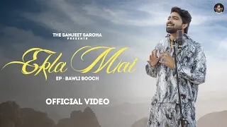 Ekla Mai (एकला मैं)  - Official Music Video | Sanjeet Saroha | Ankit Srivastava