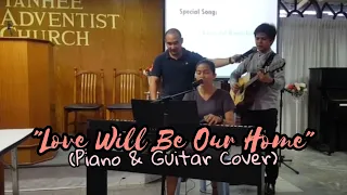 LOVE WILL BE OUR HOME (Piano & Guitar)