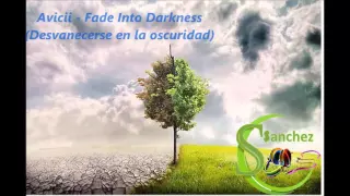 Avicii -  Fade Into Darkness ( Desvanecerse en la oscuridad )