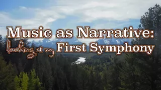 Music as Narrative: Looking at my First Symphony