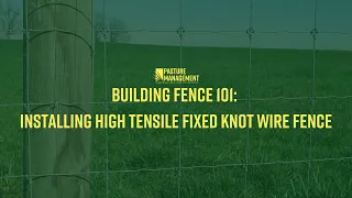 Building Fence 101: Installing High Tensile Fixed Knot Wire Fence