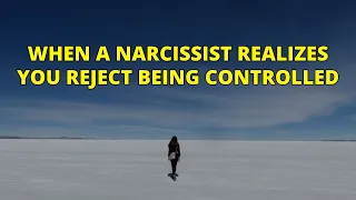 🔴When a Narcissist Realizes You Reject Being Controlled | Narcissism | NPD