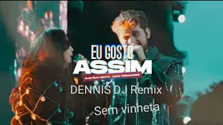 Mari Fernandez & Gustavo Mioto - Eu Gosto Assim Remix DENNIS DJ ( Sem Vinheta )