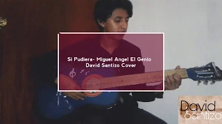 Si Pudiera- Miguel Ángel El Genio  (David Santizo Cover)