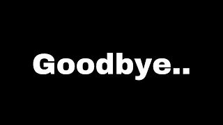 Goodbye.. I’m quitting..