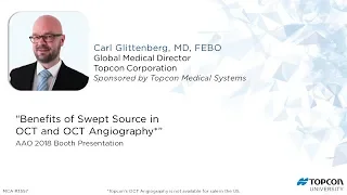 AAO 2018 - “Benefits of Swept Source in OCT & OCT Angiography”