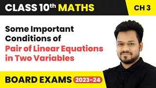 Some Important Conditions of Pair of Linear Equations in Two Variables | Class 10 Maths Chapter 3