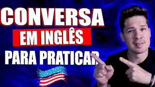 CONVERSA EM INGLÊS PARA PRATICAR