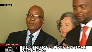 Supreme Court of Appeal to hear Zuma's parole appeal on Monday