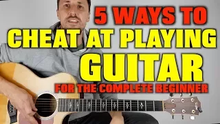 5 Ways To Cheat At Playing Guitar (complete beginners)