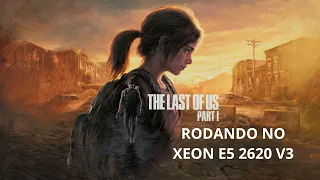 THE LAST OF US PART 1 - E5 2620 V3 / RTX 2060 SUPER 8GB / 16 RAM