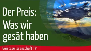 Geisteswissenschaft TV - Der Preis. Was wir gesät haben!