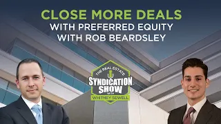 Close More Deals with Preferred Equity with Rob Beardsley