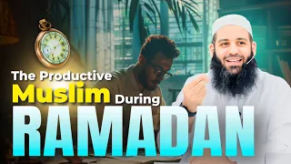 A Productive Muslim During Ramadan | Abu Bakr Zoud