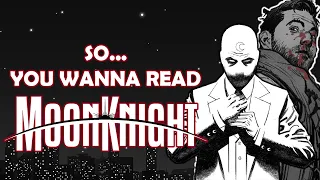 So... You Wanna Read: Moon Knight