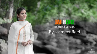 JAI HIND | Jasmeet Reel | 4K Video Song | 15th August
