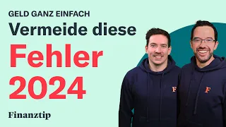 Vermeide 2024 diese Geld-Fehler | Geld ganz einfach