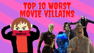 Top 10 WORST Movie Villains