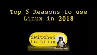 Top 5 Reasons to use Linux in 2018