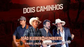 João Kleber & Humberto, Jads & Jadson - Dois Caminhos ( Clipe Oficial )
