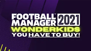 10 Football Manager 2021 Wonderkids you HAVE TO BUY!