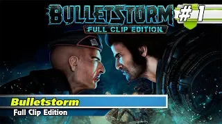 Прохождение игры Bulletstorm: Full Clip Edition ► # 1