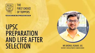 UPSC preparation and Life after Selection - Mr Anshul Kumar, IAS